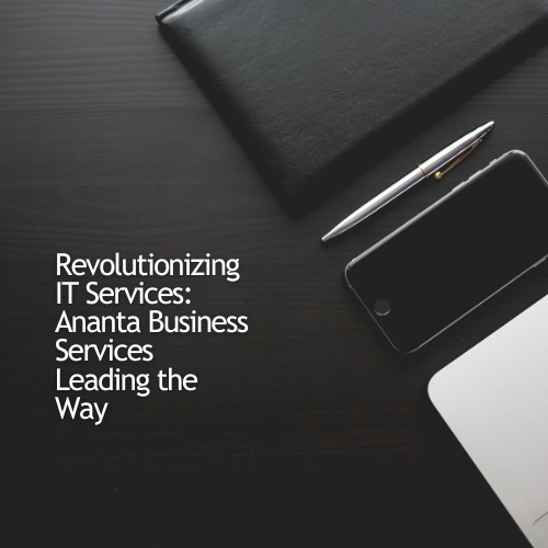 revolutionizing-it-services-ananta-business-services-leading-the-way